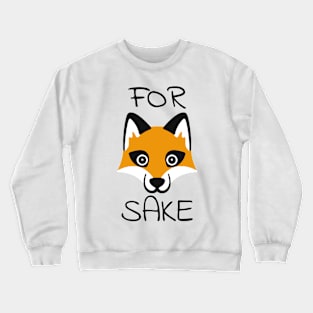 For Fox Sake Crewneck Sweatshirt